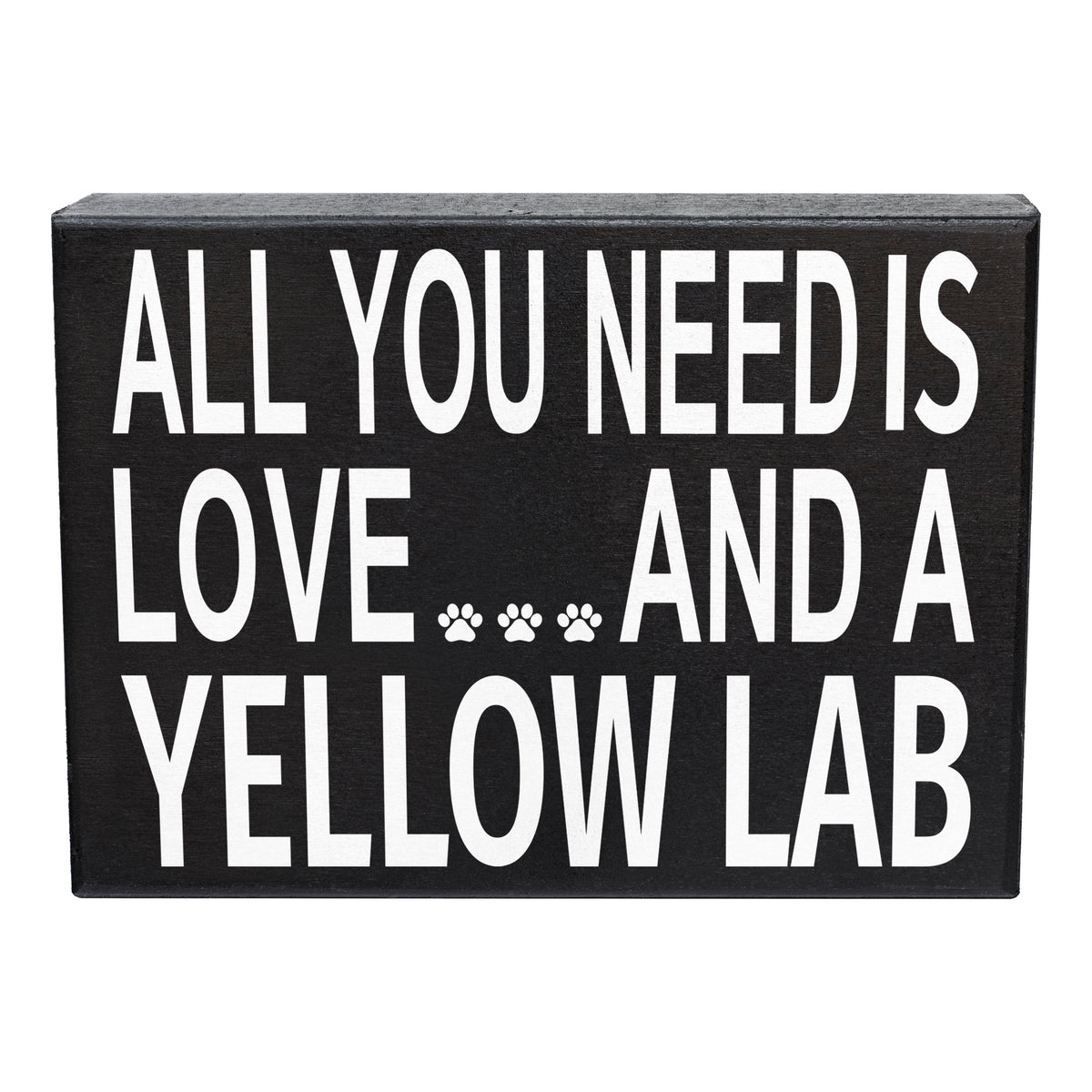 All You Need Is Love and a Yellow Lab Wooden Sign