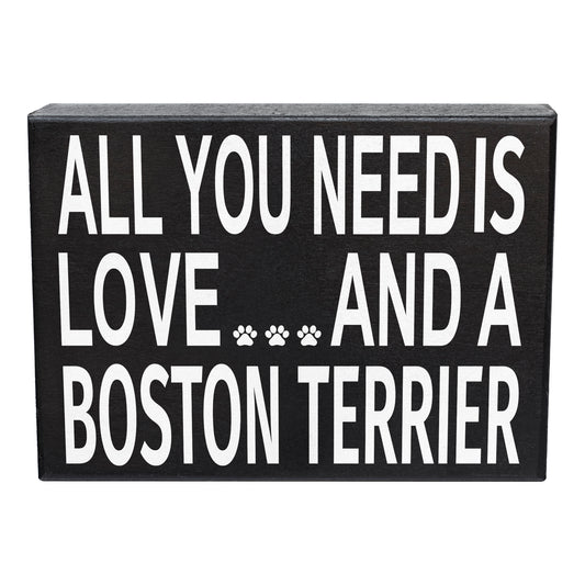 All You Need Is Love And A Boston Terrier Sign and Gift