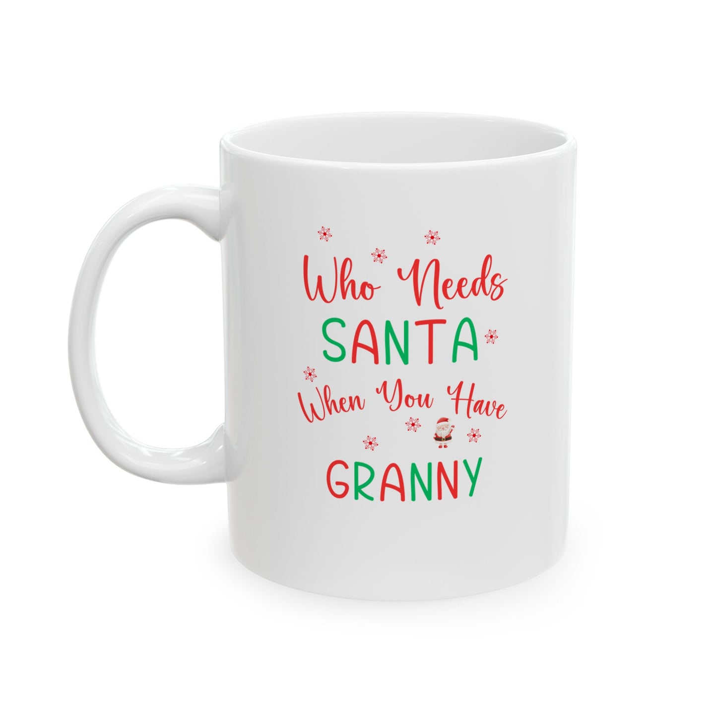 Gift for Granny - Granny Gift Coffee Mug Who Needs a Santa When You Have Granny, Christmas Mug for Granny