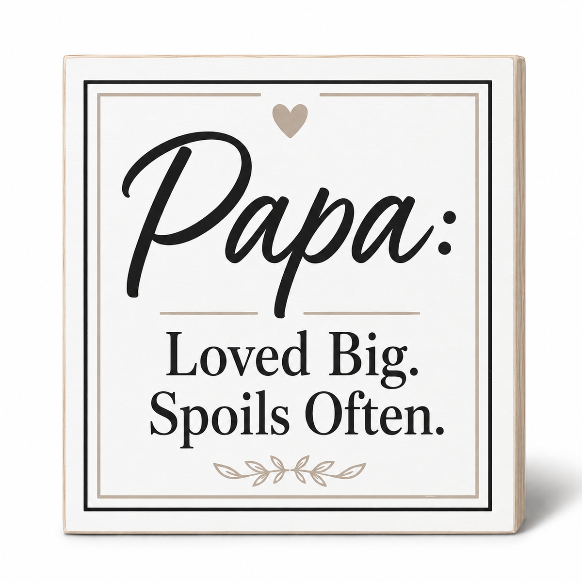 A square decorative sign with a light wood border and an off-white face. The sign reads 'Papa: Loved Big.