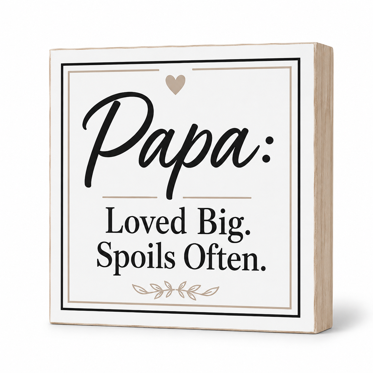A square decorative wooden sign with a light natural wood frame and a white face, printed with the phrase 'Papa: Loved Big. Spoils Often.