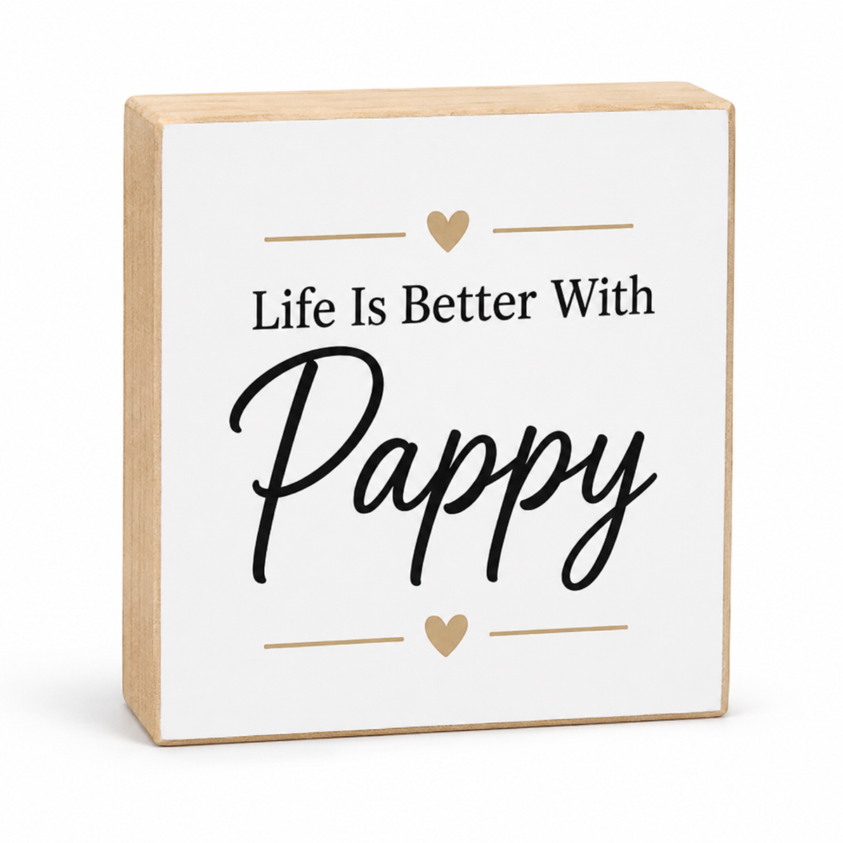 A square wooden sign with a white front panel and natural wood sides, printed with the phrase 'Life Is Better With Pappy' in black text, accented with small gold hearts and lines, shown on a white background.