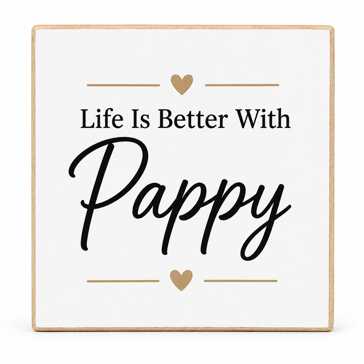 Square decorative sign with a light wood border, white face, and the phrase “Life Is Better With Pappy” in black text, accented with small gold hearts and lines, shown on a white background.