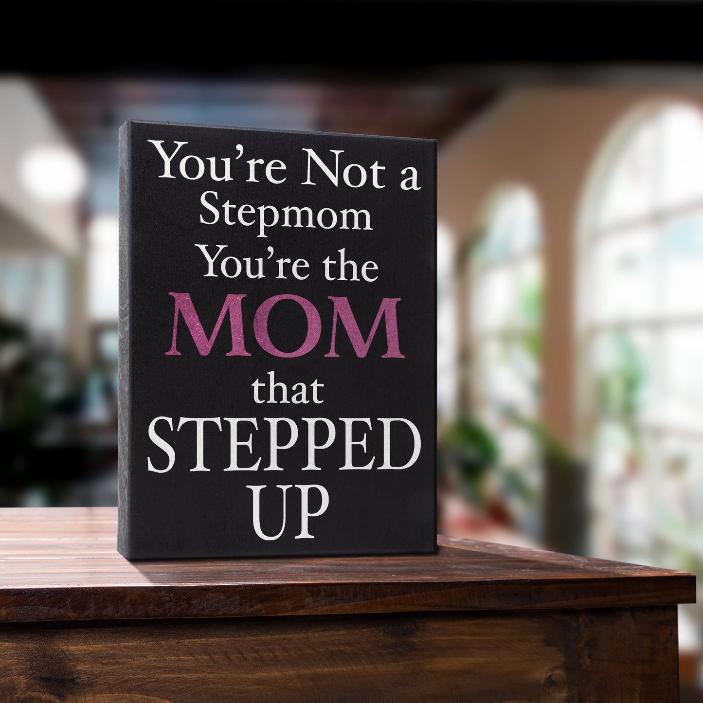 JennyGems You're Not a Stepmom You're the Mom That Stepped Up, Step Mom Wall Art, Bonus Mom Gifts, Mother in Law Gifts, Stepmom Gifts, Foster Mom, 6x8 Inch Wood Sign