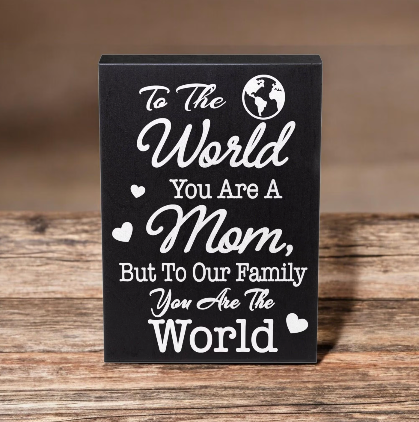 Mom Gift Sign - Handmade Wooden Quote Plaque for Mothers Day, Birthday, Christmas - Wall or Tabletop Home Decor, You are the World