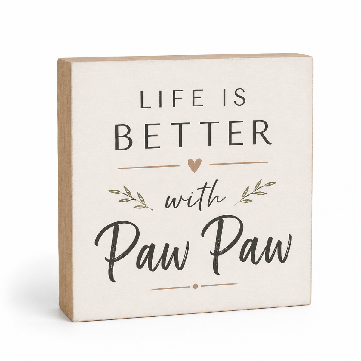A square decorative wooden sign with a light natural wood side and a cream front panel. The front is printed with the phrase “LIFE IS BETTER with Paw Paw” in black and muted tan lettering, with small leaf and heart accents, shown on a clean white background.