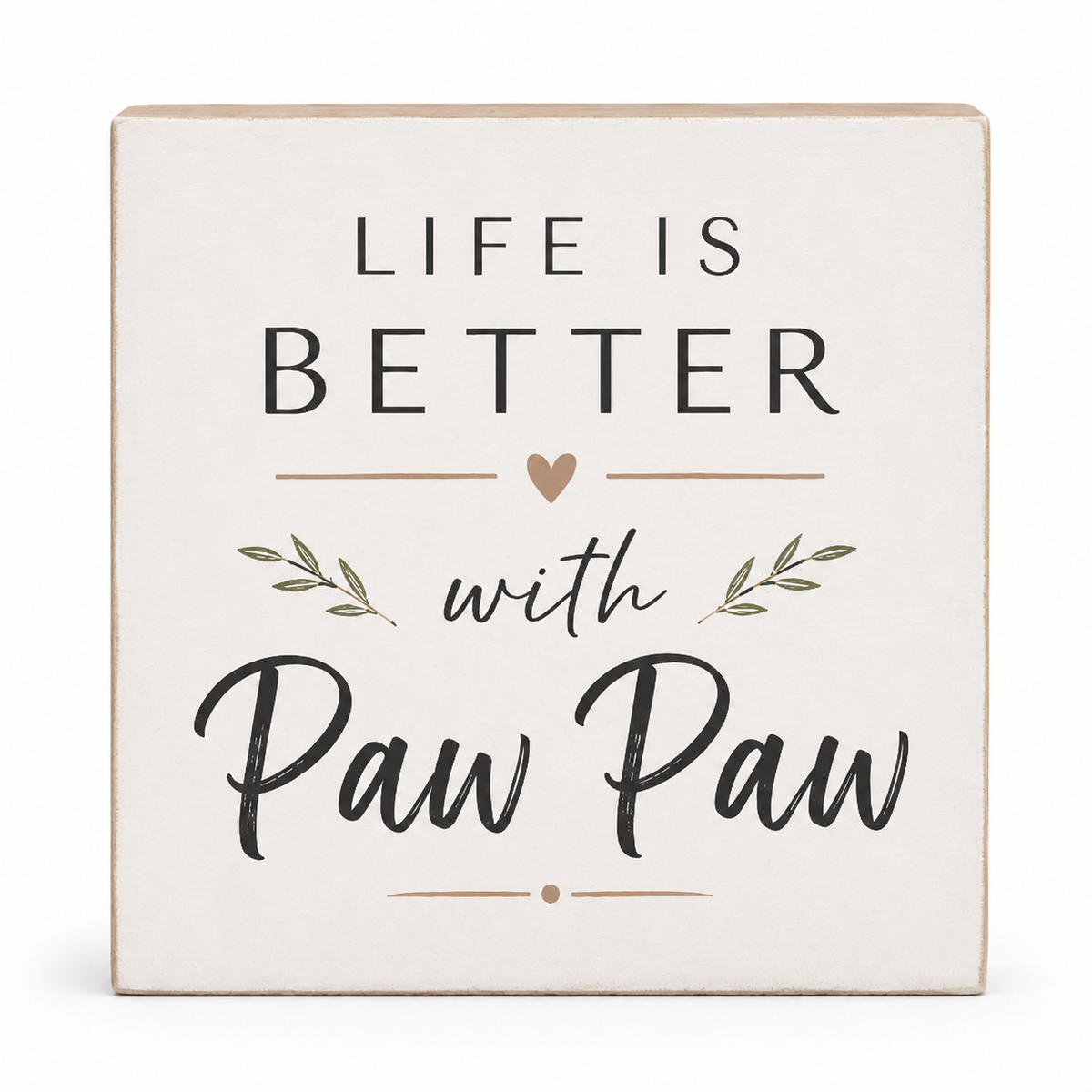 A square decorative wooden sign with a cream-colored face and natural wood edges. The sign features the text 'LIFE IS BETTER with Paw Paw' in black lettering, accented by a small brown heart and leafy branches, set against a plain white background.