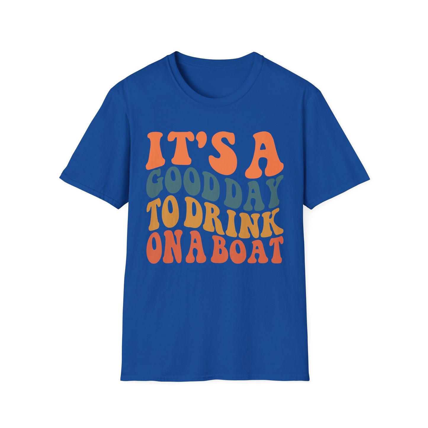 It's a Good Day to Drink on a Boat Tshirt - Boat Lovers Shirt, Boating Tee Shirt, Funny Shirt for Boaters