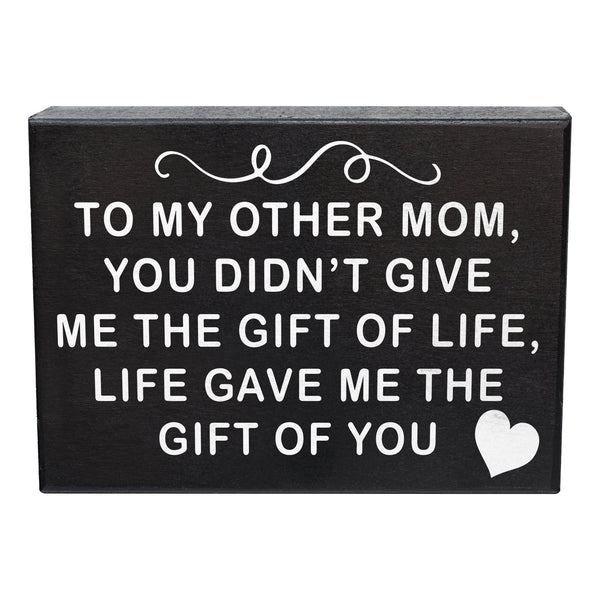 To My Other Mom, Life Gave Me the Gift Of You Sign.