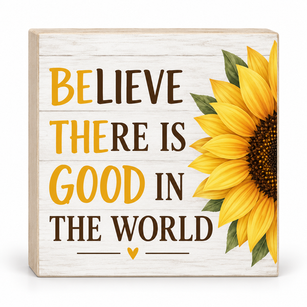 Believe There is Good in The World, Be The Good