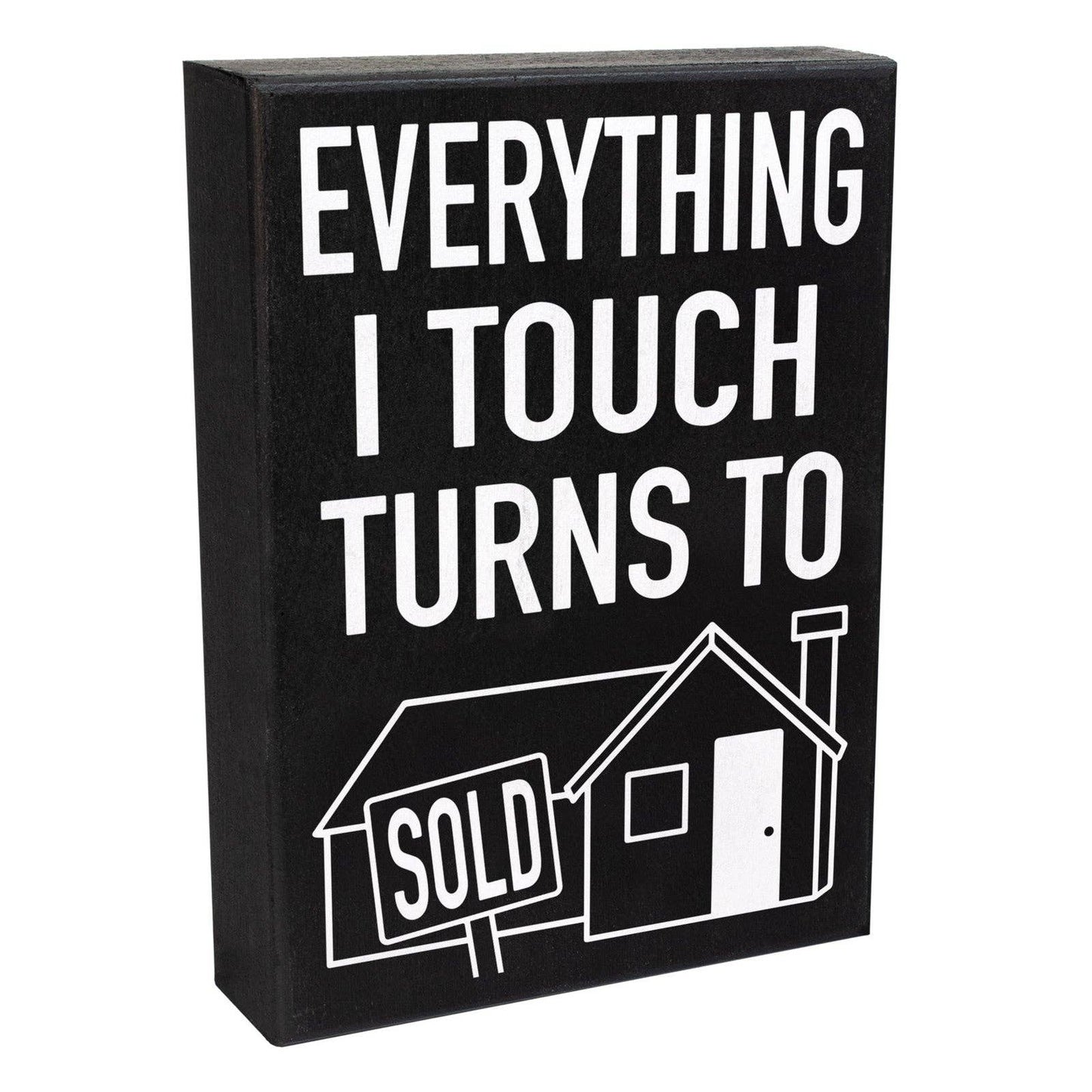 Realtor Gift, Everything I Touch Turns To Sold Sign