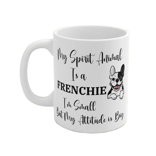 Small Dog Big Attitude Funny Frenchie Mug