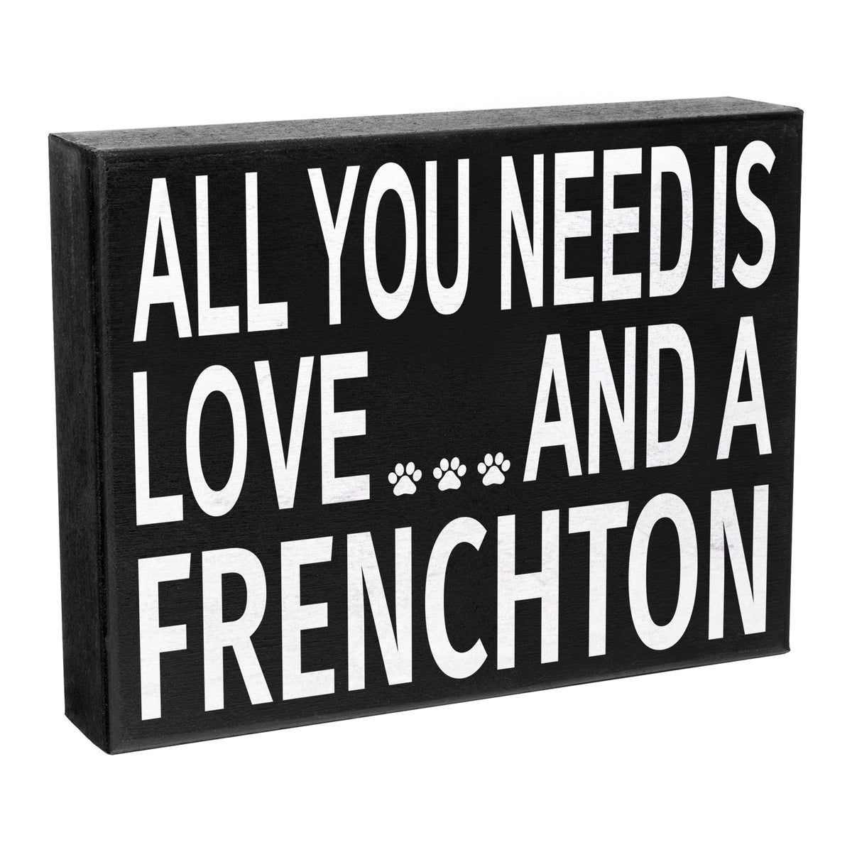 All You Need is Love and a Frenchton Sign and Gift
