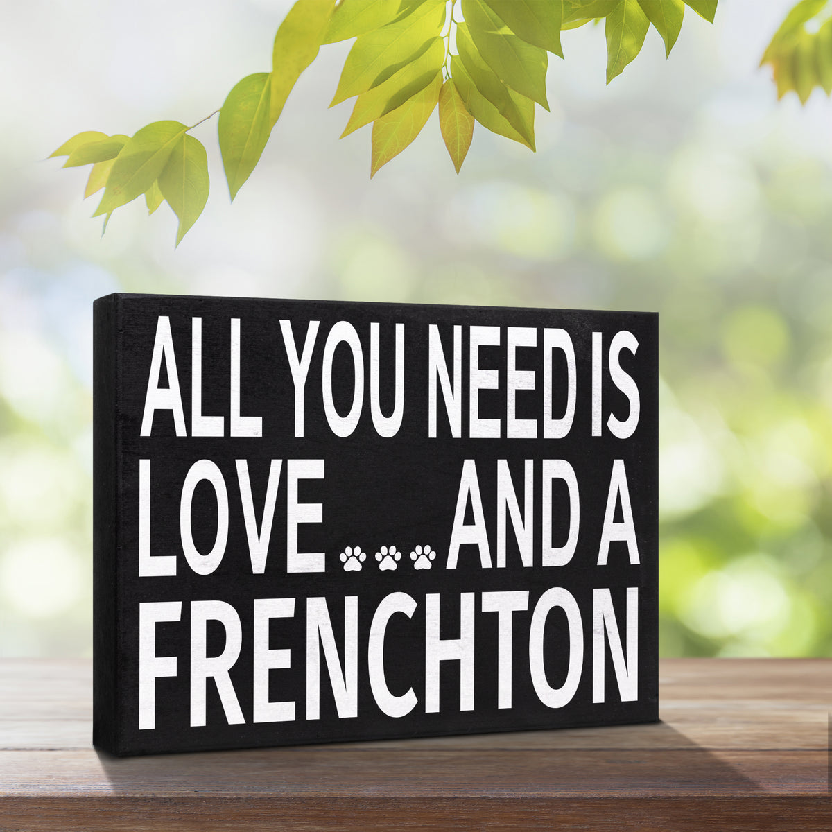 All You Need is Love and a Frenchton Sign and Gift