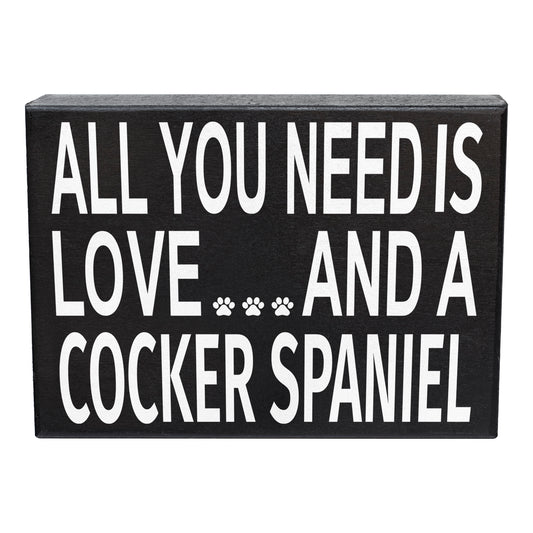 All You Need Is Love And A Cocker Spaniel Sign