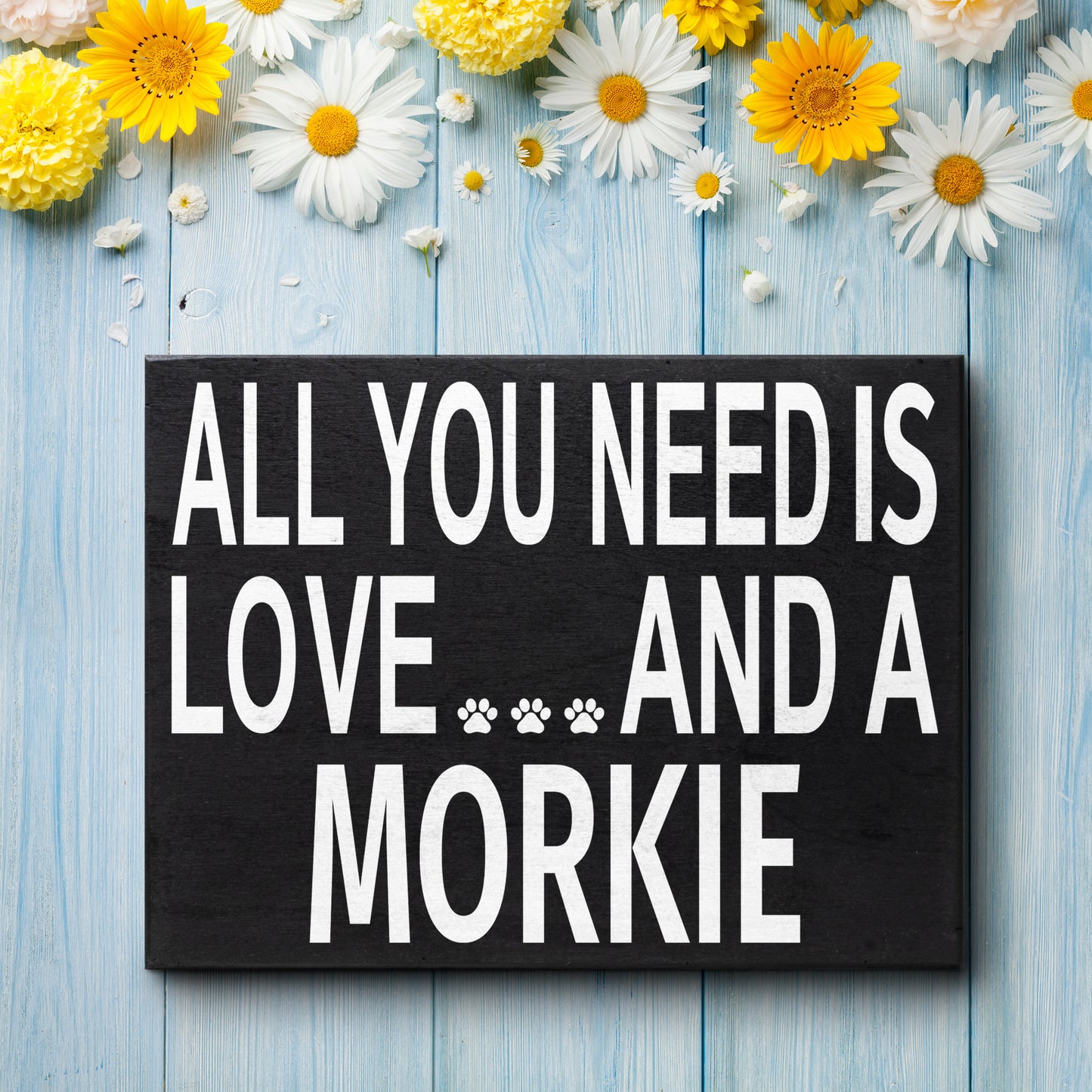 JennyGems Morkie Sign, All You Need is Love and a Morkie, Wood Sign, 8x6 Inches, Morkie Mom, Morkie Gifts, Morkie Decor