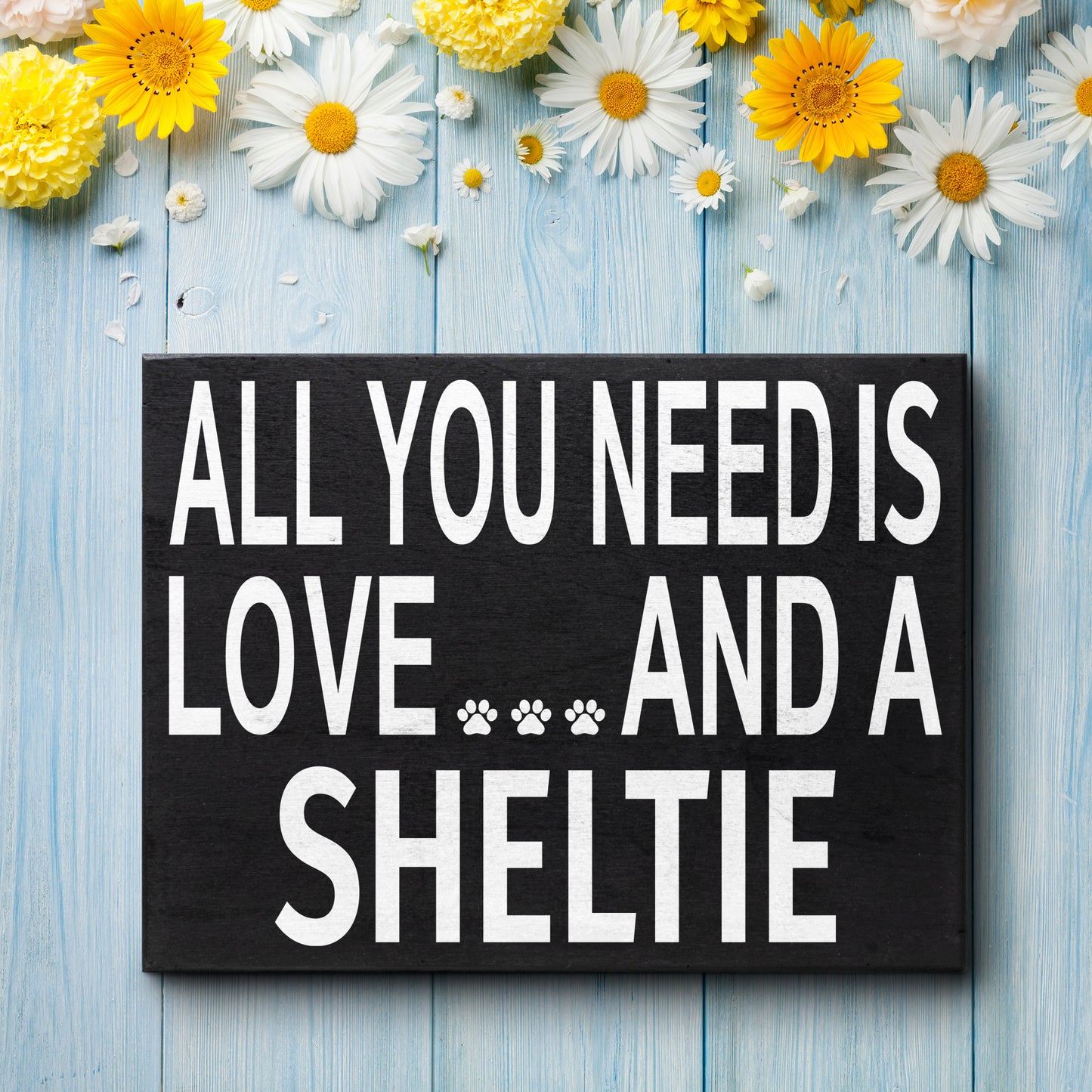 JennyGems Sheltie Sign, Wooden - All You Need is Love and a Sheltie, Sheltie Moms, Sheltie Lovers, Sheltie Gifts, Sheltie Accessories - Shelf Knick Knacks