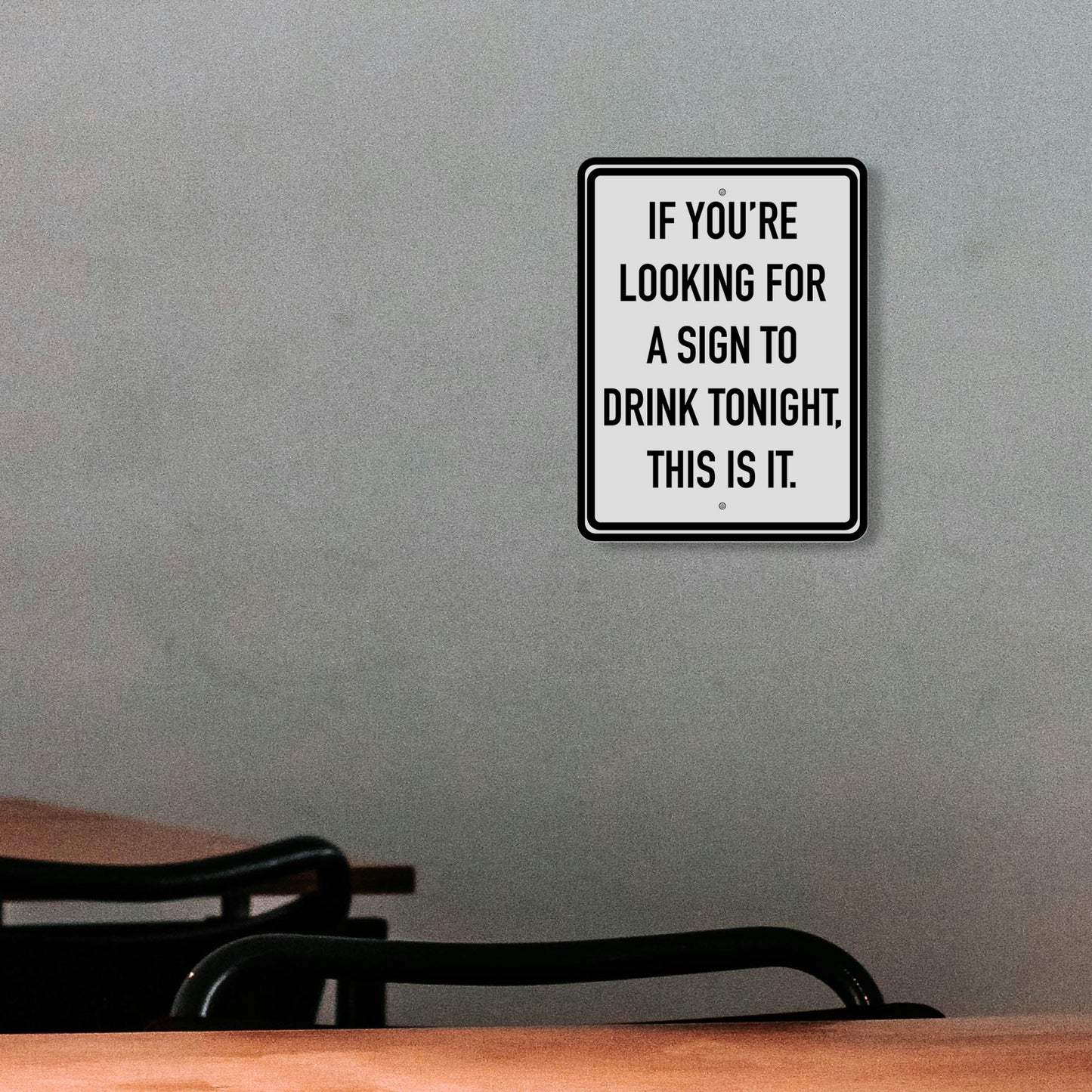 Funny Drinking Sign, If You're Looking for a Sign to Drink Tonight This is It Metal Sign for Home Bar, Man Cave, Pub, Garage Wall Decor, 9 x 12 Inch, Made in USA