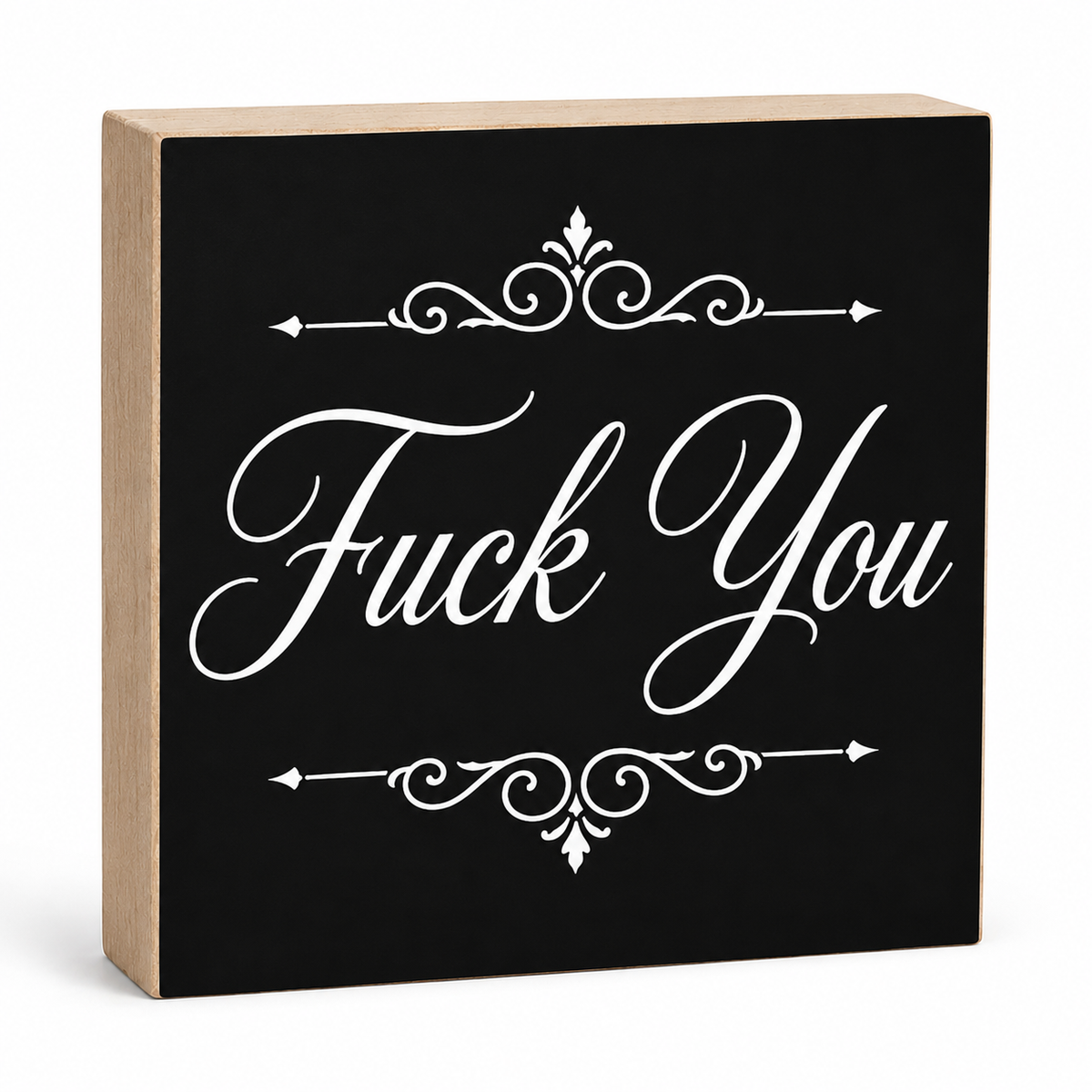 Black block sign with decorative text 'Fuck You' on a white background