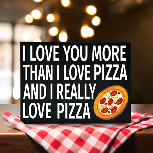 JennyGems I Love You More Than I Love Pizza and I Really Love Pizza, Funny Pizza Gifts, Pizza Kitchen Decor, Pizza Shop Signs