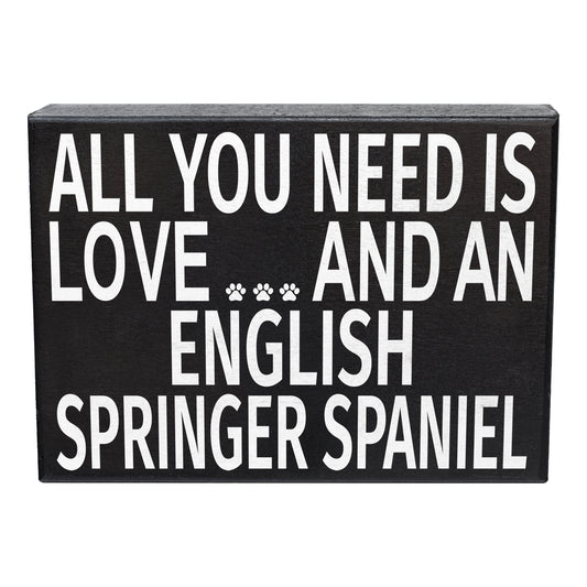 All You Need is Love and an English Springer Spaniel Wooden Sign