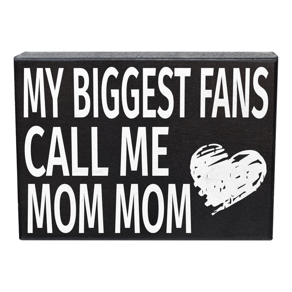 My Biggest Fans Call Me Mom Mom Sign and Gift for Mommom