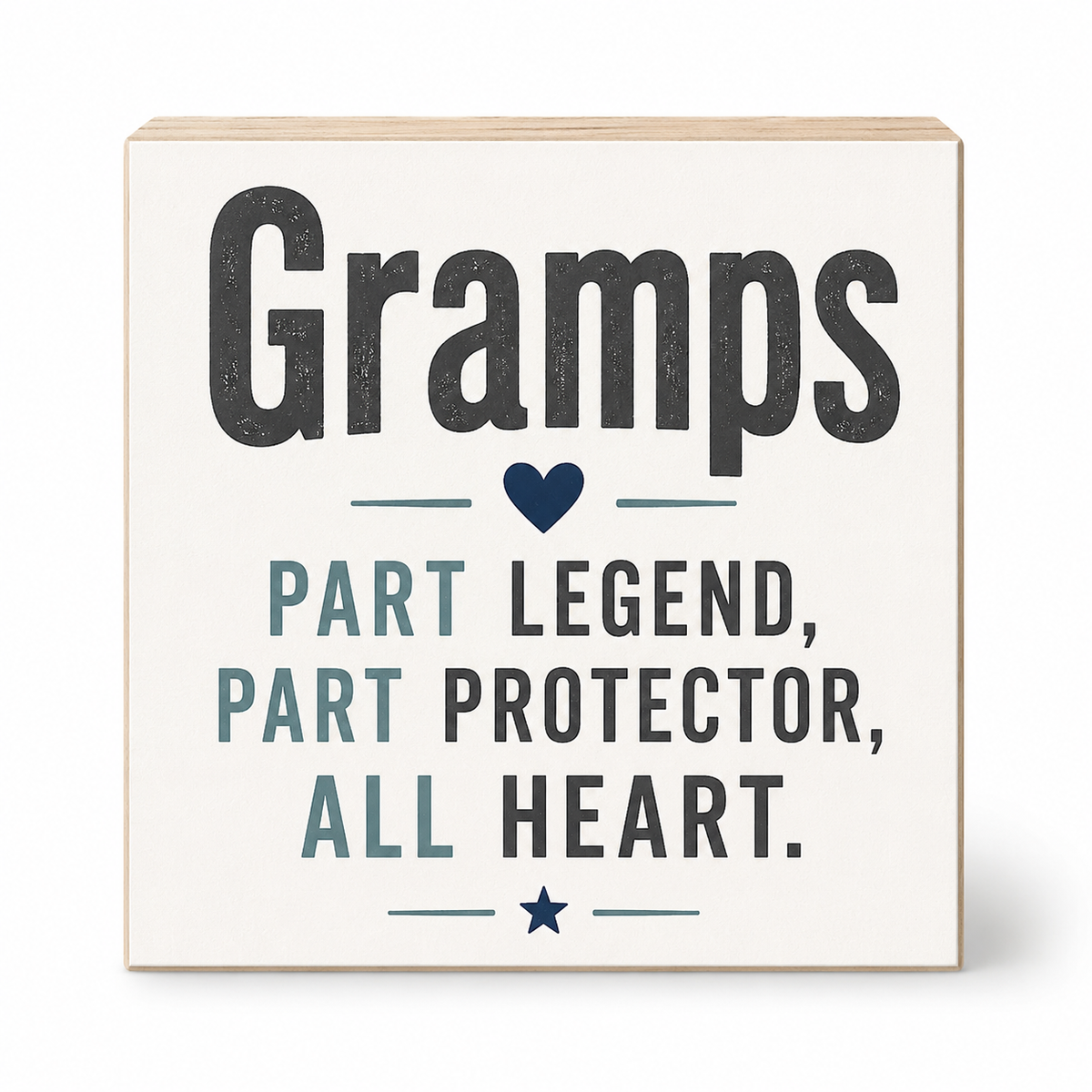 A square wooden block sign with a light natural wood border and a cream face, printed with the phrase 'Gramps Part Legend, Part Protector, All Heart.' in dark gray and muted blue-gray lettering with small heart and star icons, shown on a white background.