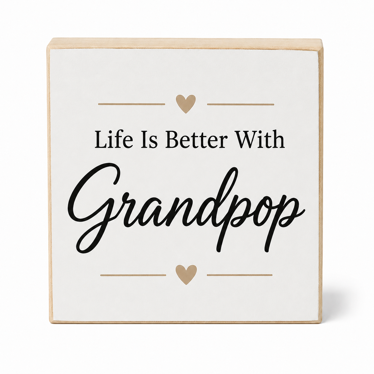 A square decorative wooden block sign with a white face and natural wood edges. The sign reads 'Life Is Better With Grandpop' in black text, with small tan heart accents and lines above and below, shown on a clean white background.