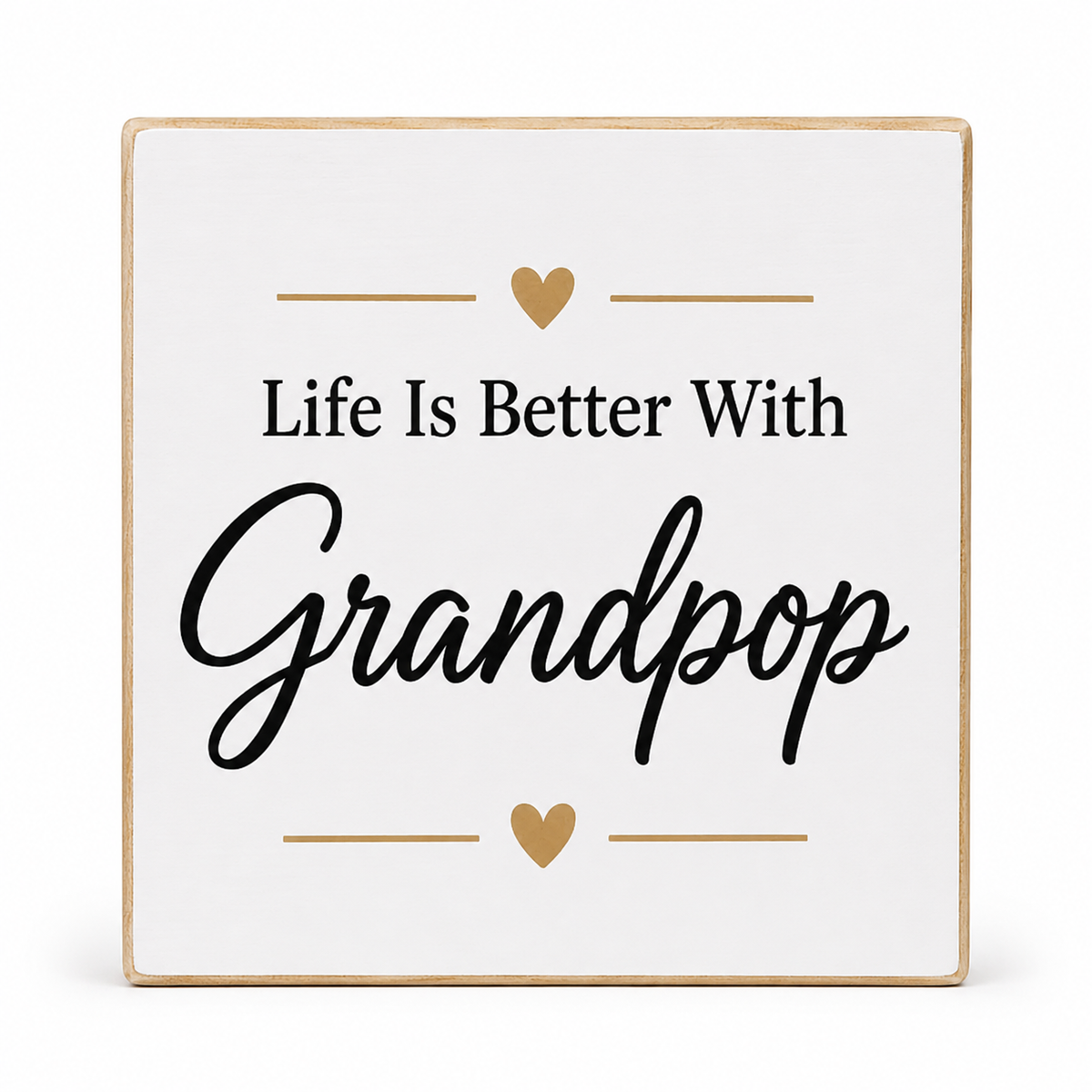 Square decorative wall sign with a white face, natural wood border, and printed text reading “Life Is Better With Grandpop” in black, with small gold heart and line accents, shown on a light gray background.