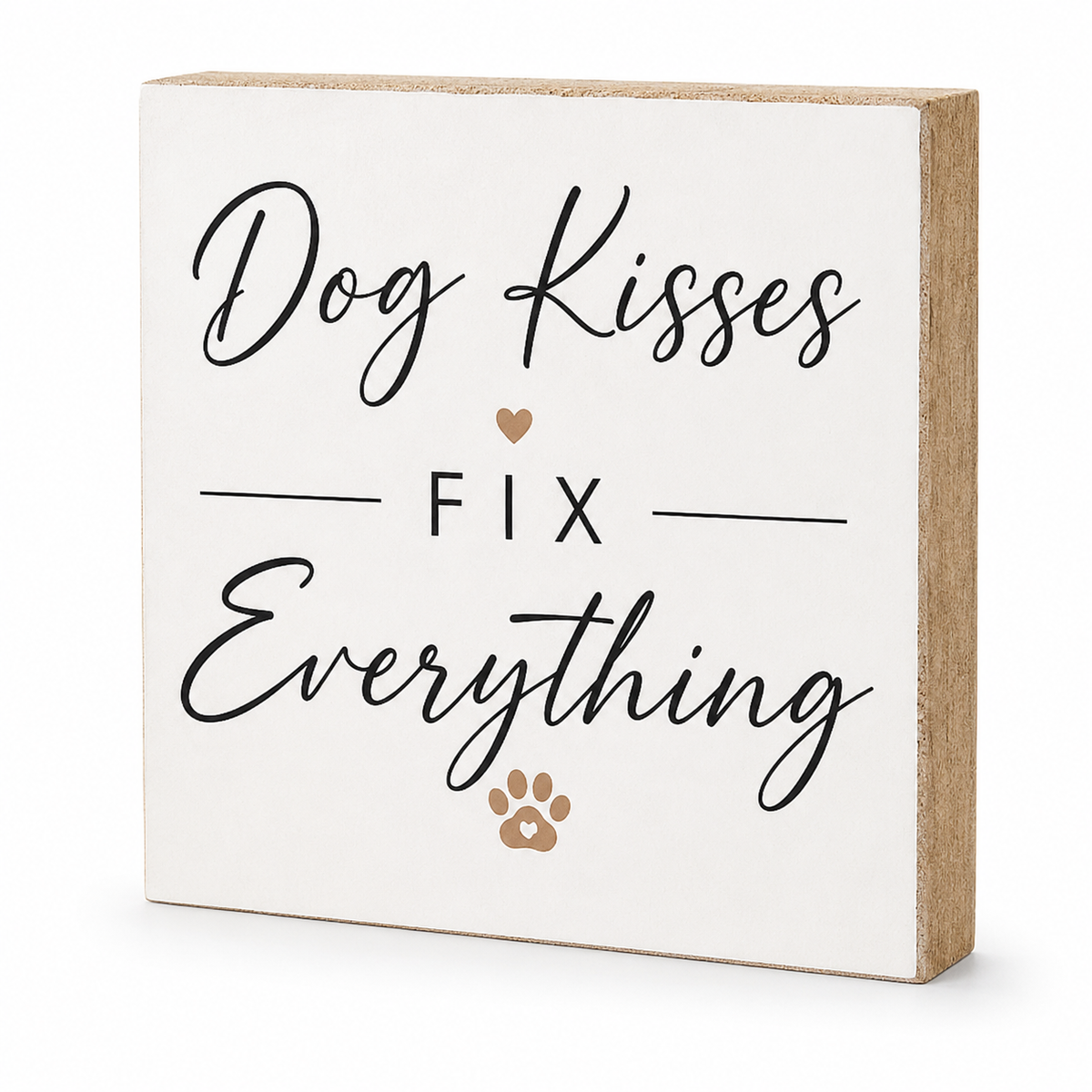 A square decorative wooden sign with a white front and natural wood sides, featuring the phrase 'Dog Kisses FIX Everything' in black script and block lettering, with small tan paw and heart graphics, shown on a white background.
