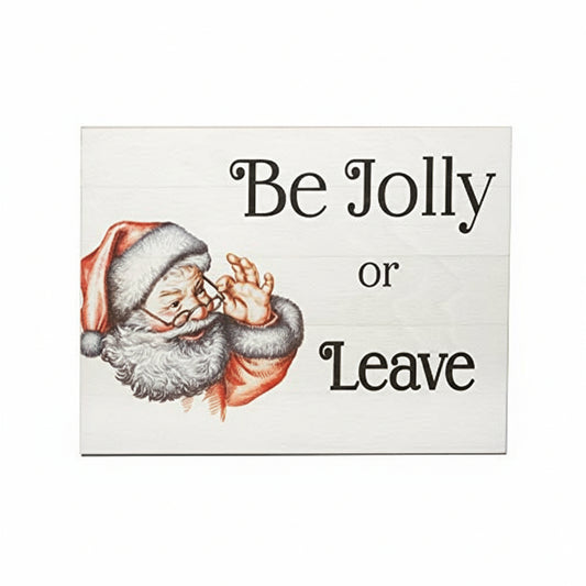 Decorative Christmas Sayings Holiday Farmhouse (Be Jolly Or Leave)