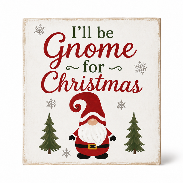 Decorative sign with a gnome illustration and text 'I'll be Gnome for Christmas' on a white background.