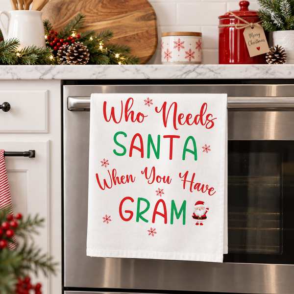 Gram Gift, Who Needs Santa When There's Gram, Christmas Gift Gram Kitchen Towel GramDish Towel, Gram Tea Towel, Best Grammy