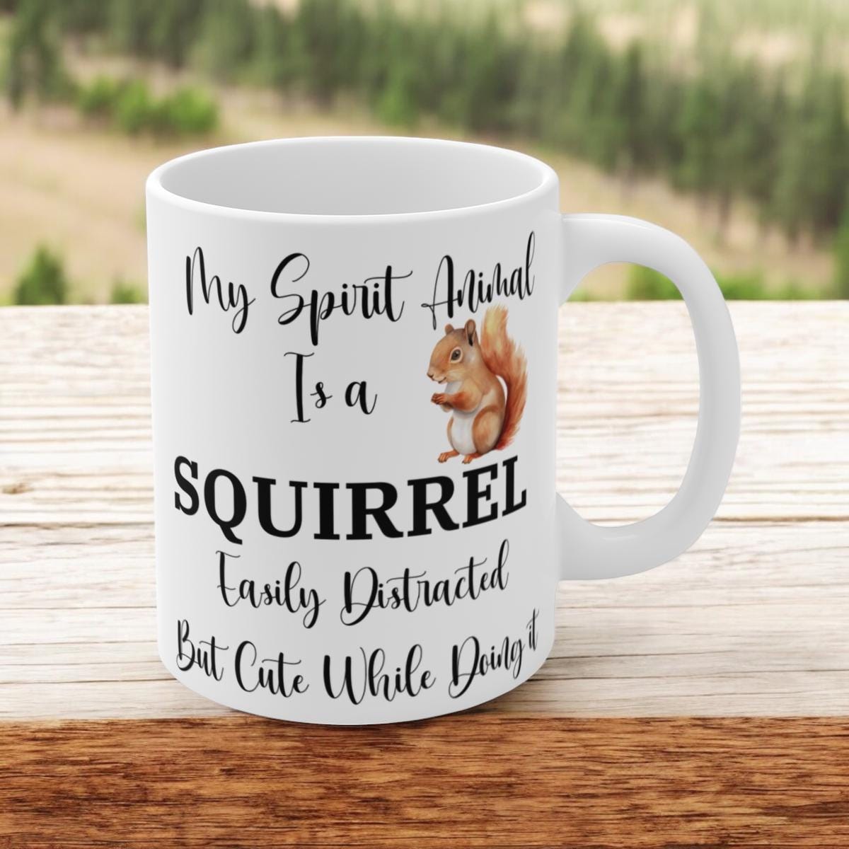 My Spirit Animal is a Squirrel Mug, Funny Coffee Mug for Animal Lovers, Easily Distracted but Cute, Quirky Gift, 11oz Ceramic