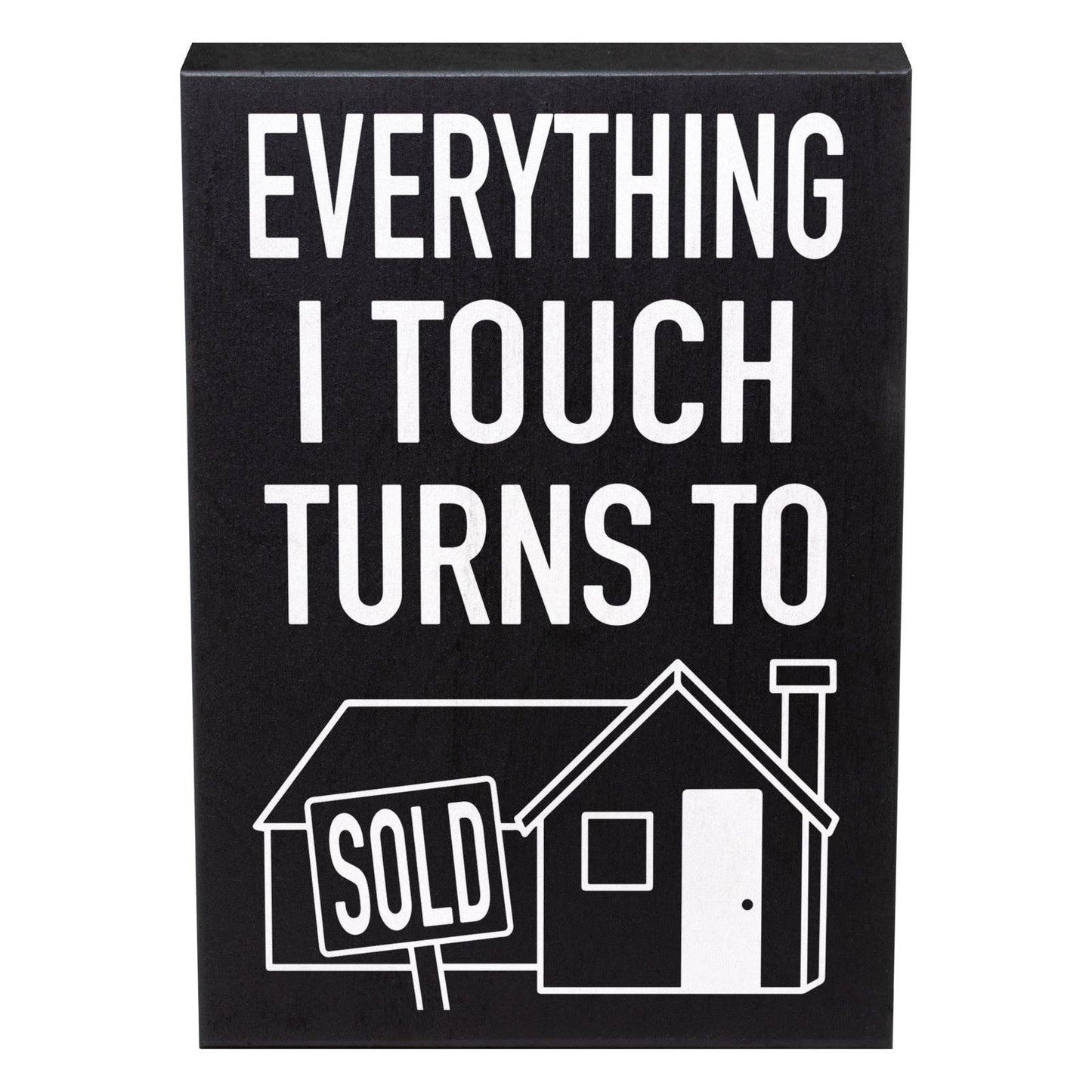 Realtor Gift, Everything I Touch Turns To Sold Sign