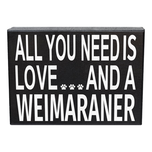 All You Need Is Love and a Weimaraner Sign and Gift