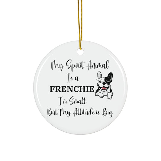 Gift for French Bulldog Mom, My Spirit Animal Is a Frenchie Ornament, Funny French Bulldog Christmas, Small But Big Attitude