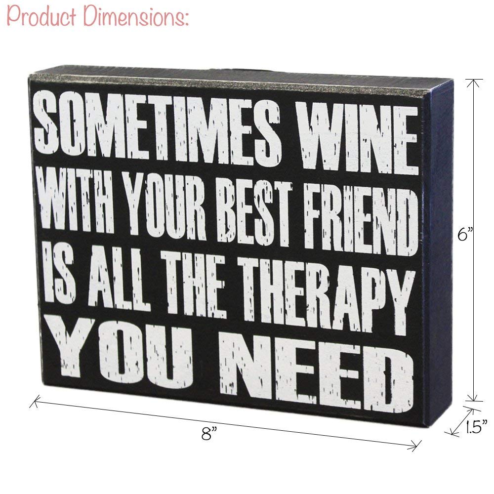 Sometimes Wine with your Best Friend is all the Therapy you Need Sign and Gift