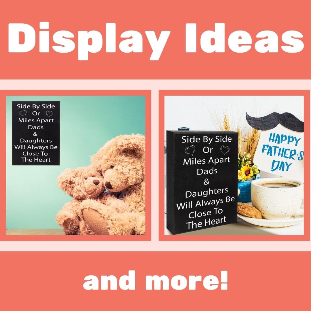 Side by Side or Miles Apart Dads and Daughters Wooden Sign - Heartfelt Dad Gift from Daughter - Wall Hanging and Shelf Decor