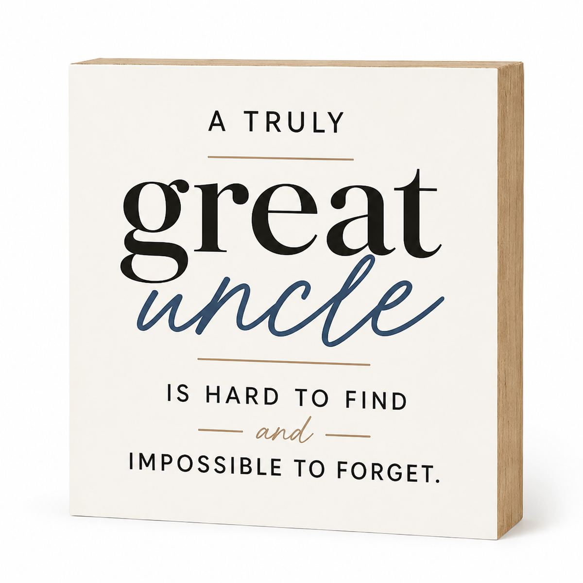 A square decorative wooden sign with a cream face and natural wood edges, printed with the phrase 'A TRULY great uncle IS HARD TO FIND and IMPOSSIBLE TO FORGET.' in black and blue lettering with small tan lines.