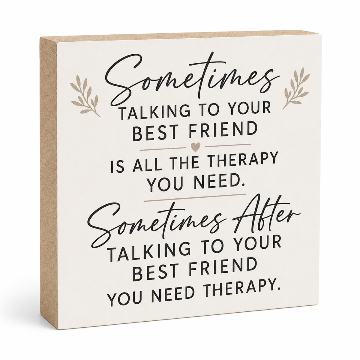 A square decorative sign with a kraft paper border and an off-white face, printed with the quote: 'Sometimes talking to your best friend is all the therapy you need. Sometimes after talking to your best friend you need therapy.