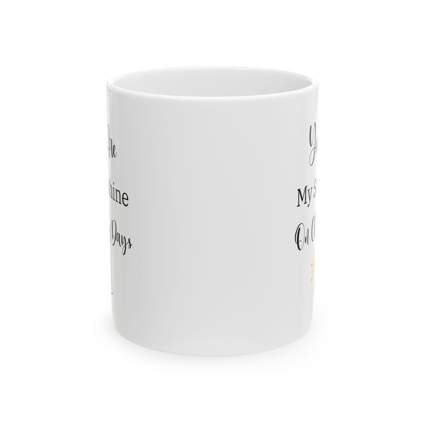 Coffee Mug - 'You Are My Sunshine on a Cloudy Day' - Romantic Gift for Husband, Wife, Boyfriend, Girlfriend - 11oz, 15oz, Playful Cute