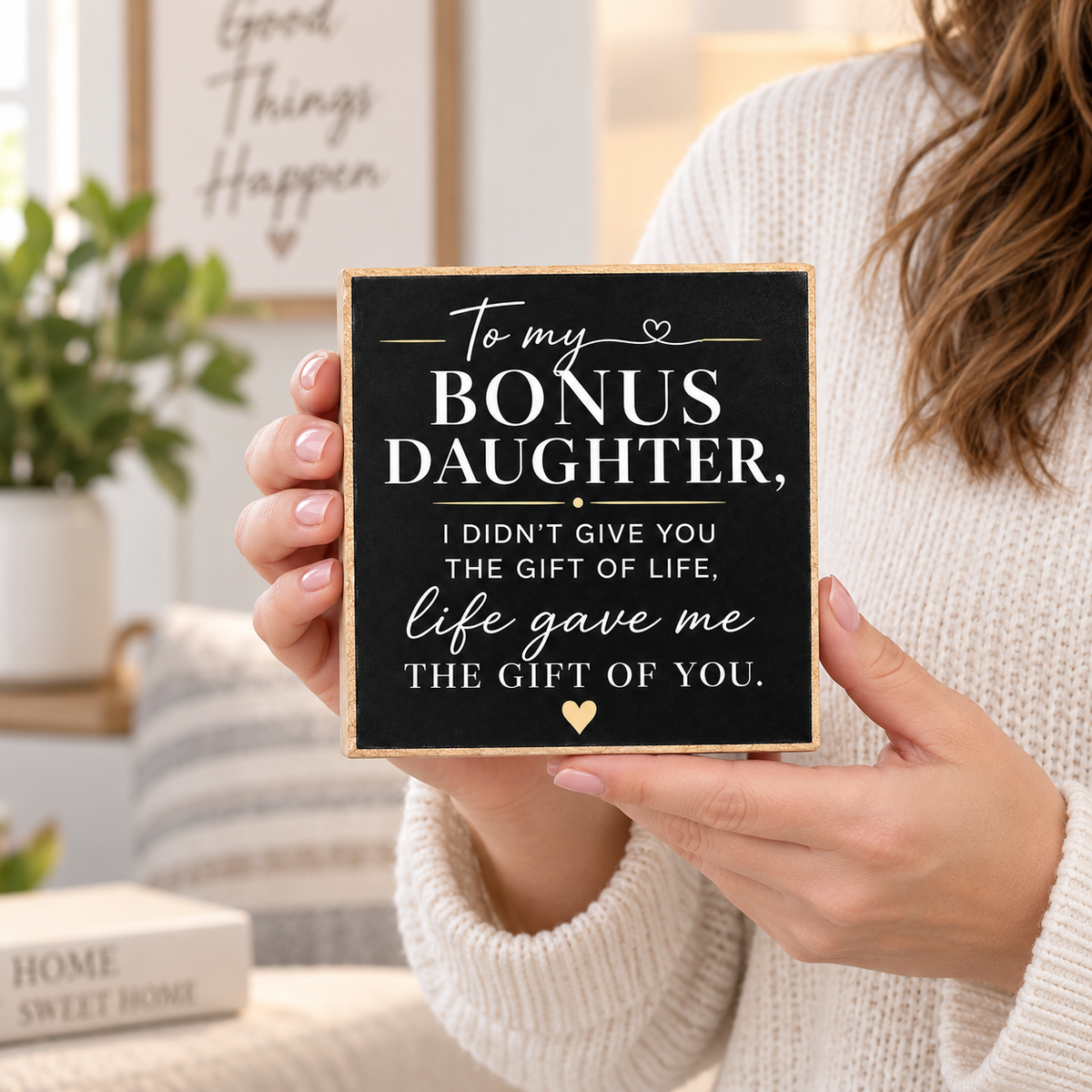 JennyGems To My Bonus Daughter I Didn't Give You the Gift Of Life, Life Gave Me the Gift Of You Wooden Sign, Bonus Daughter Gifts, Shelf Decor and Wall Hanging