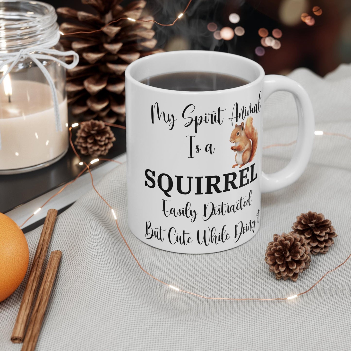 My Spirit Animal is a Squirrel Mug, Funny Coffee Mug for Animal Lovers, Easily Distracted but Cute, Quirky Gift, 11oz Ceramic