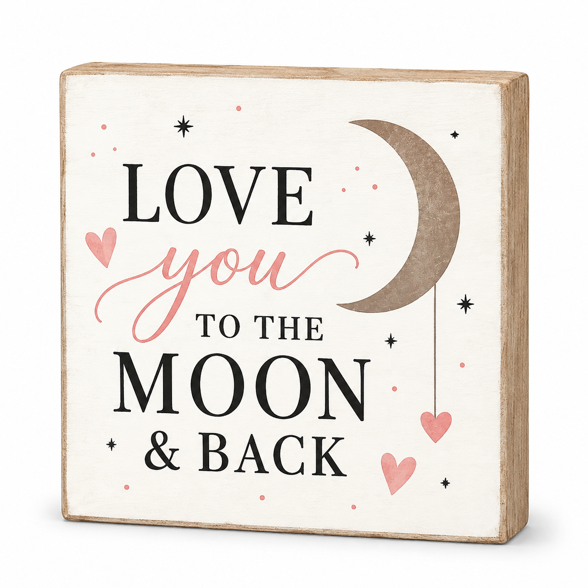 A square decorative wooden sign with a light natural wood border and an off-white face. The sign features the phrase 'LOVE you TO THE MOON & BACK' in black and pink lettering, accompanied by a brown crescent moon, small pink hearts, and black stars.