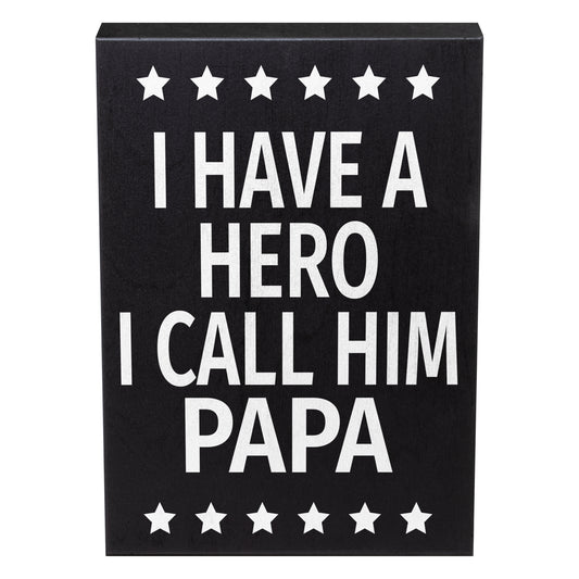 I Have A Hero I Call Him Papa Wood Sign