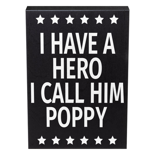 I Have A Hero I Call Him Poppy Wood Sign