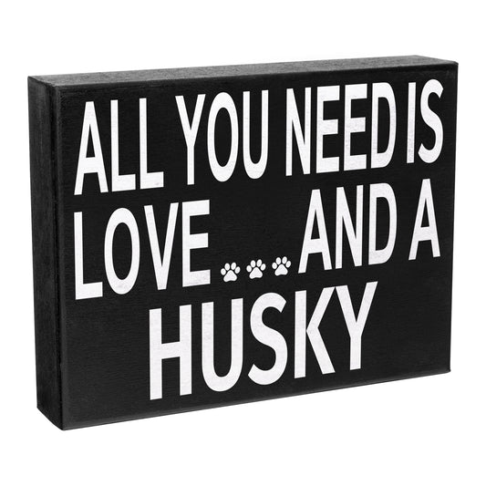 JennyGems - All You Need is Love and a Husky - Real Wood Stand Up Box Sign - Husky Gift Series, Husky Moms and Owners, Husky Dog Lovers