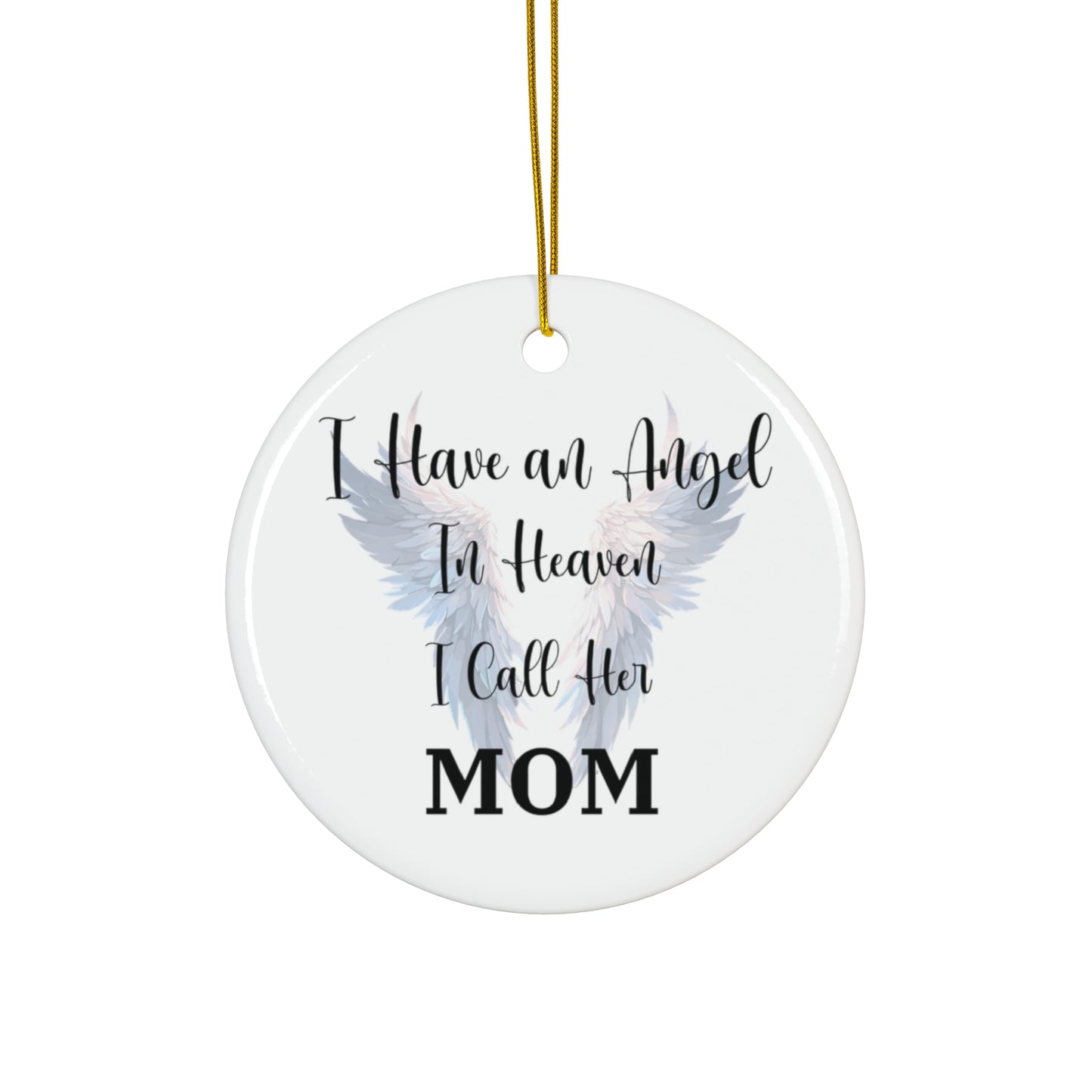 I Have an Angel in Heaven Ceramic Ornament, Memorial Gift for Loss of Mom, Sentimental Christmas Tree Decoration, Tribute Ornament