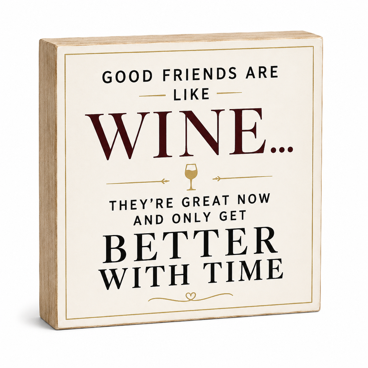 A square decorative wooden sign with a light natural wood border and a cream face, printed with the phrase 'GOOD FRIENDS ARE LIKE WINE.